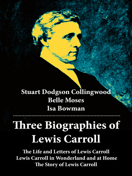 Title details for Three Biographies of Lewis Carroll by Stuart  Dodgson  Collingwood - Available